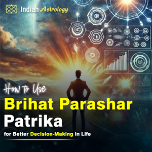 How to use Brihat Prashar Patrika for Better Decision-Making in Life