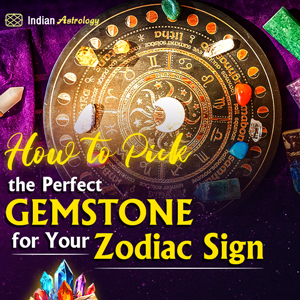 How to Pick the Perfect Gemstone for Your Zodiac Sign