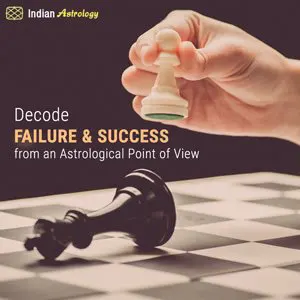 Decode Failure & Success from an Astrological Point of View