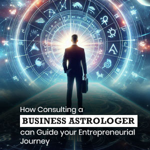 How Consulting a Business Astrologer can Guide your Entrepreneurial Journey