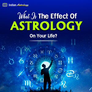 What Is the Effect of Astrology on Your Life?