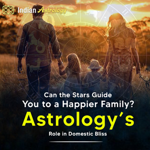 Can the Stars Guide You to a Happier Family? Astrology’s Role in Domestic Bliss