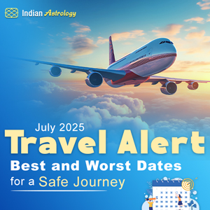 July 2025 Travel Alert: Best and Worst Dates for a Safe Journey