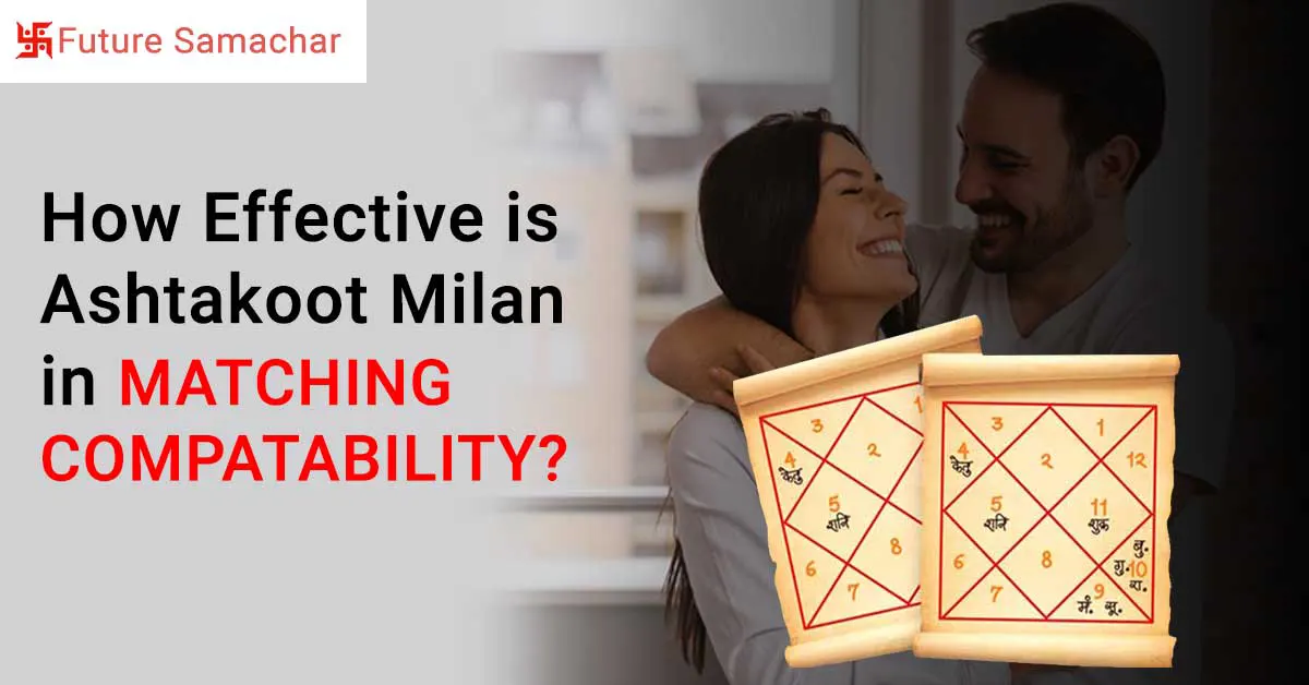 How Effective is Ashtakoot Milan in Matching Compatability?