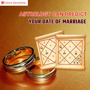 Astrology can Predict your date of Marriage