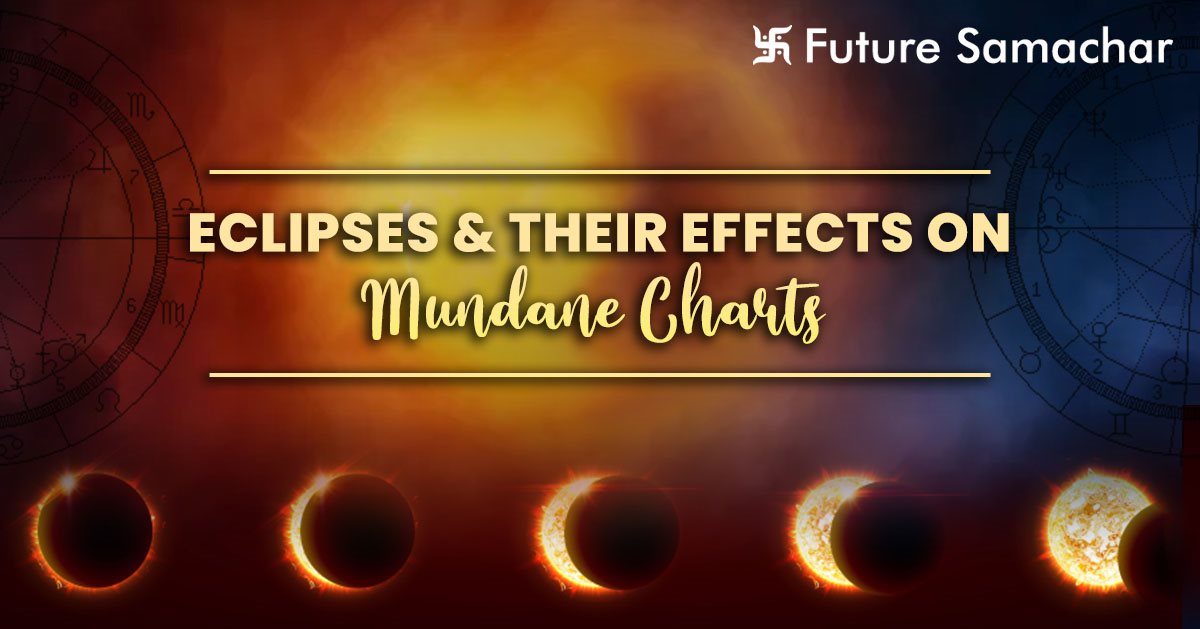 Eclipses and their Effects on Mundane Charts