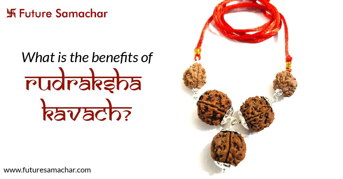What is the Benefits of Rudraksha Kavach?